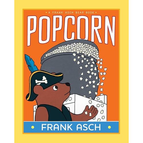 Popcorn (A Frank Asch Bear Book) Hardcover – Picture Book, July 18, 2023