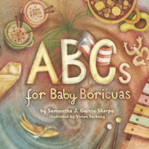ABCs for Baby Boricuas by Samantha J. Garcia-Sherpa, Vivien Sárkány, Paperback | Barnes & Noble®