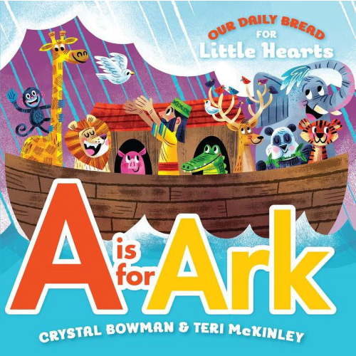 Our Daily Bread for Little Hearts A is for Ark: (A Bible-Based A-Z Rhyming Alphabet Board Book for Toddlers and Preschoolers Ages 1-3), (Board Book)