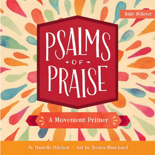 Psalms of Praise: A Movement Primer (Baby Believer)