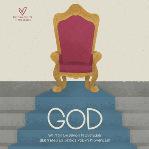 God (Big Theology for Little Hearts)