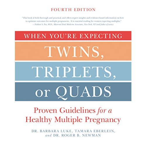 When You're Expecting Twins, Triplets, or Quads 4th Edition: Proven Guidelines for a Healthy Multiple Pregnancy