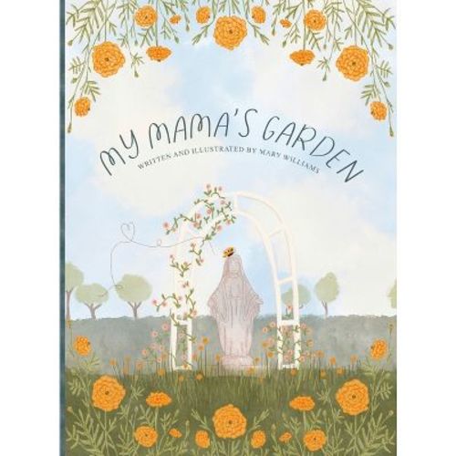 My Mama's Garden - by Mary R Williams (Hardcover)