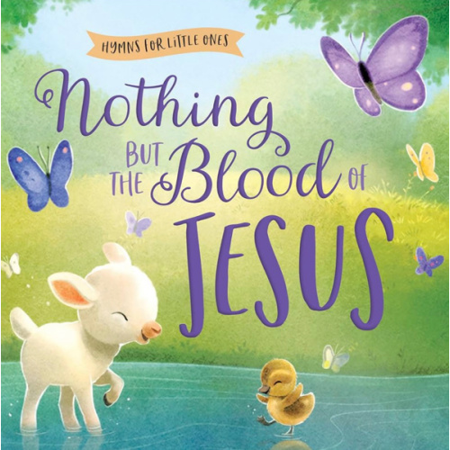 Nothing but the Blood of Jesus (Hymns for Little Ones)