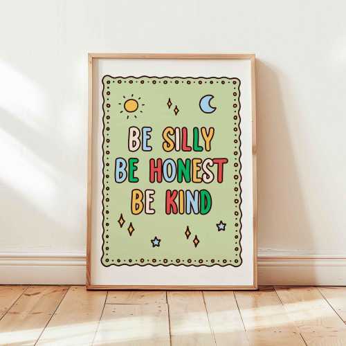 Be silly be honest be kind poster, nursery print, kids room decor, motivational phrase, uplifting positive quote, unframed, shipped wall art