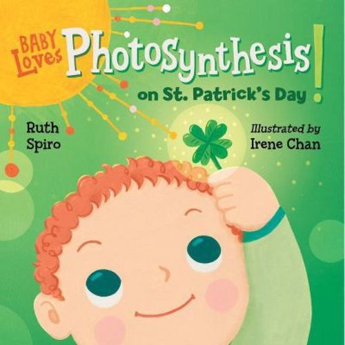 Baby Loves Photosynthesis on St. Patrick's Day! - (Baby Loves Science) by Ruth Spiro (Board Book)