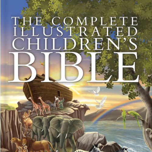 The Complete Illustrated Children's Bible: Illustrated Bible Story Collection Covering Scripture from Genesis to Revelation