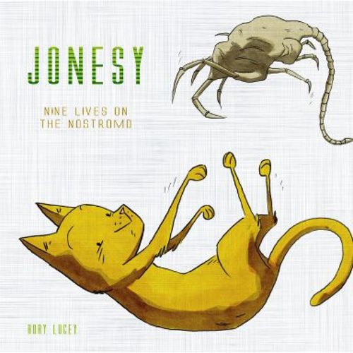 Jonesy: Nine Lives on the Nostromo - by Rory Lucey (Hardcover)