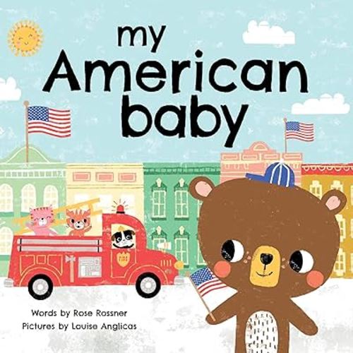 My American Baby: Wear Your Stars and Stripes, Wave a Flag, and Say I Love You! (Sweet Board Books, Independence Day and Shower Gifts) (My Baby Locale)