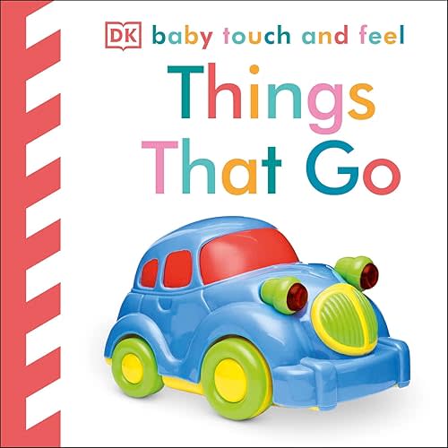 Baby Touch and Feel: Things That Go Board book – Touch & Feel, December 7, 2009