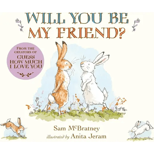 Will You Be My Friend?: (Discover Little Nutbrown Hare's New Friendship in This Follow-Up to 'Guess How Much I Love You' - For Toddlers & Preschoolers)