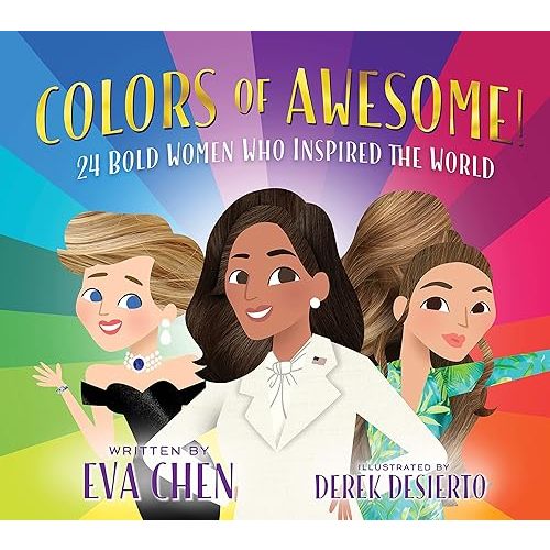 Colors of Awesome!: 24 Bold Women Who Inspired the World Board book – February 8, 2022