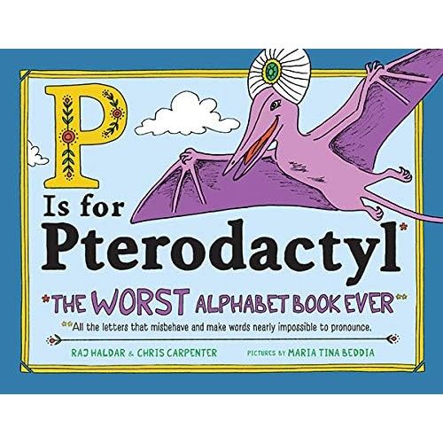 P Is for Pterodactyl: The Worst Alphabet Book Ever Kindle Edition