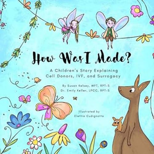 How Was I Made?: A Children's Story Explaining Cell Donors, IVF, and Surrogacy