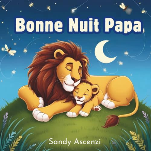 Bonne Nuit, Papa.: Livre De Contes Au Coucher Pour Les Pères à Lire Aux Enfants Bébé Tout-petit Préscolaire (French Edition)