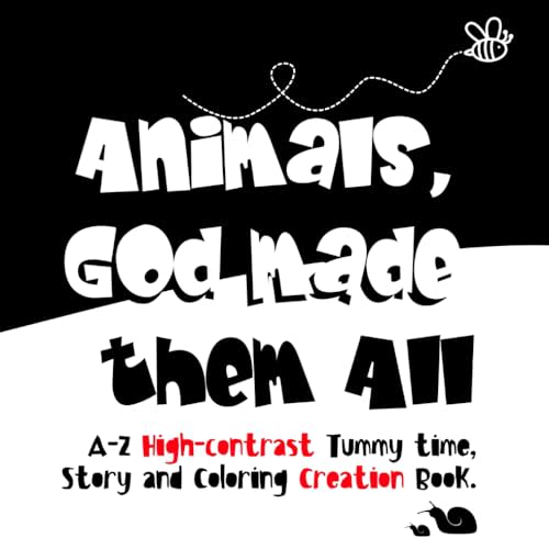 Animals, God made them All : A Creation Story (I): A-Z Christian Tummy time , Story and Coloring Book for 0 -5 year olds. (God Made Them All : Animals & Fruits)