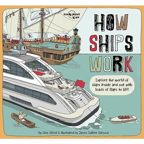 Lonely Planet Kids How Ships Work (How Things Work) Hardcover – Illustrated, September 15, 2020