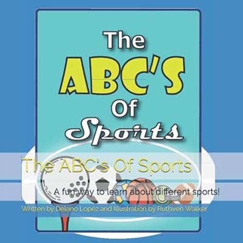 The ABC's Of Sports: A fun way to learn about different sports!