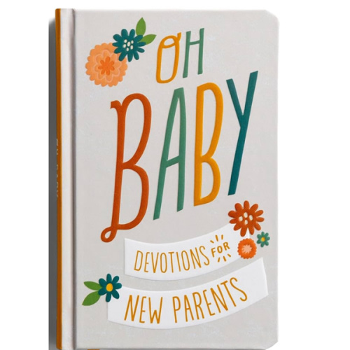 Oh, Baby! Devotions for New Parents