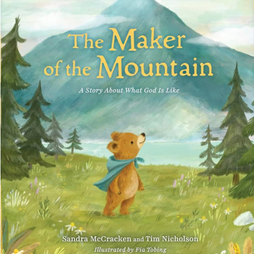 The Maker of the Mountain: A Story About What God Is Like
