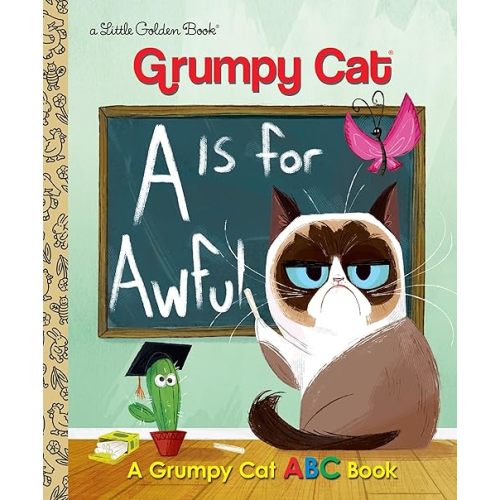 A Is for Awful: A Grumpy Cat ABC Book (Grumpy Cat) (Little Golden Book) Hardcover – Picture Book, January 3, 2017