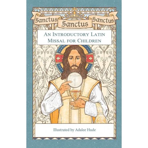 Sanctus, Sanctus, Sanctus: An Introductory Latin Missal for Children Hardcover – June 13, 2023