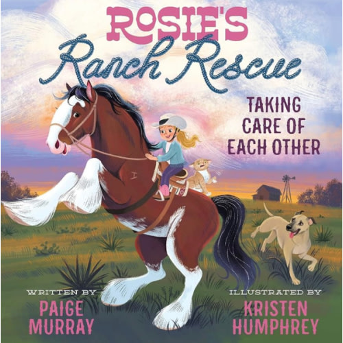 Rosie's Ranch Rescue: Taking Care of Each Other (Rosie the Horse)
