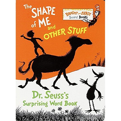 The Shape of Me and Other Stuff: Dr. Seuss's Surprising Word Book