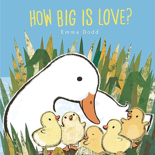 How Big Is Love? Padded Board Book: (A Heartwarming Story of Parental Love in Rhyming Text - For Babies and Toddlers) (Emma Dodd's Love You Books) Board book – Picture Book, February 6, 2024