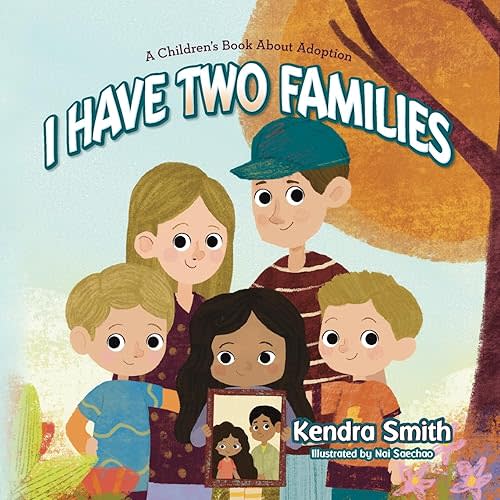 I have Two Families: A Children's Book About Adoption Paperback – May 7, 2024