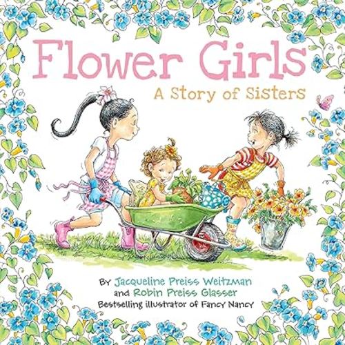 Flower Girls: A Story of Sisters – A Heartwarming Picture Book About Gardens and Growth for Kids (Ages 4-8)