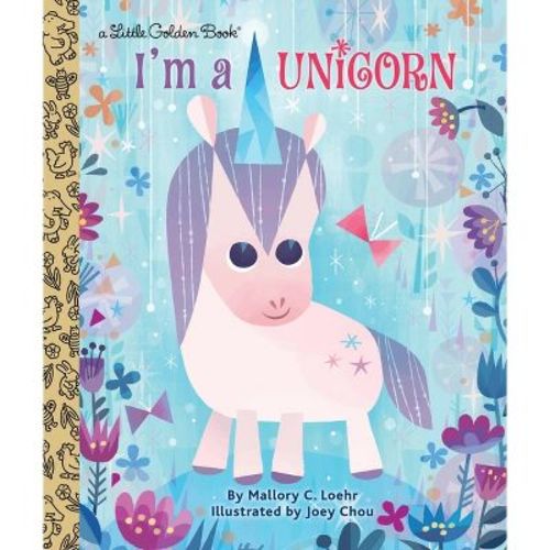 I'm a Unicorn - (Little Golden Book) by Mallory Loehr (Hardcover)