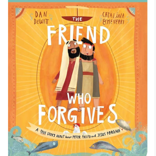 The Friend Who Forgives Board Book: A True Story About How Peter Failed and Jesus Forgave (Illustrated Bible toddler book gift for kids ages 2-4 teaching forgiveness) (Tales That Tell the Truth)