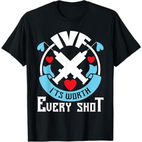IVF It's Worth Every Shot - Embryo Transfer IVF Pregnancy T-Shirt