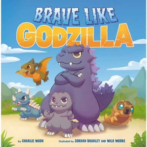 Brave Like Godzilla - by Charlie Moon (Hardcover)
