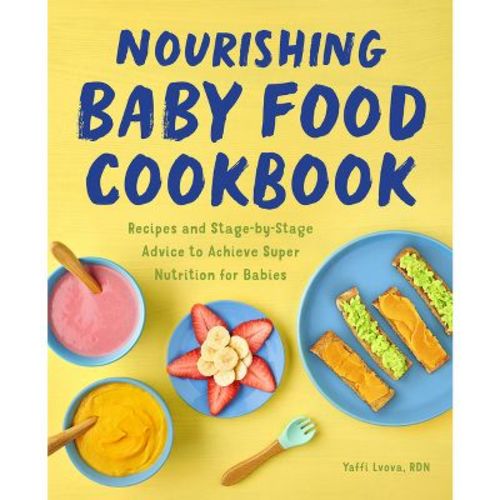 Nourishing Baby Food Cookbook - By Yaffi Lvova (paperback)