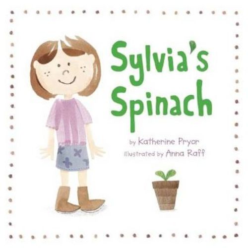 Sylvia's Spinach - (Kids Garden Club) by Katherine Pryor (Paperback)