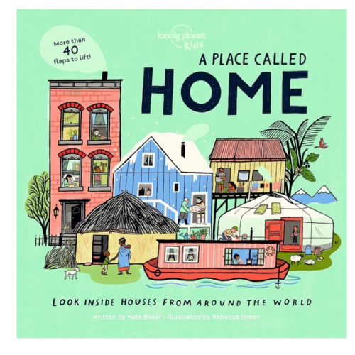 A Place Called Home: Look Inside Houses Around the World | Lift the Flaps, Open Doors, Peek Through Windows | Greenland, Africa, Amazon Rainforest & More (Lonely Planet Kids)