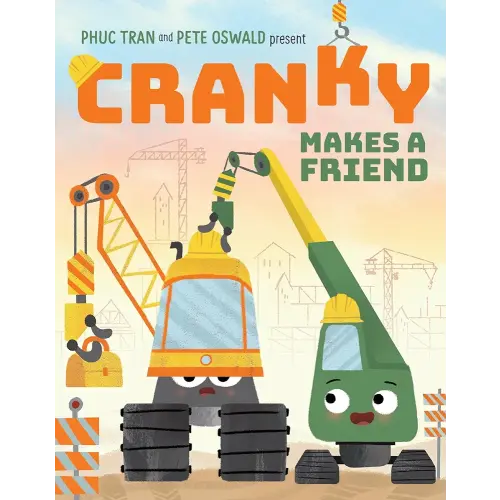 Cranky Makes a Friend: A Funny Picture Book About Big Trucks, Big Feelings, and Friendship for Kids (Ages 4-8) (Cranky and Friends)
