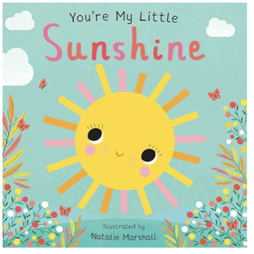 You're My Little Sunshine (Board Book for Babies and Toddlers 0-2 years old)