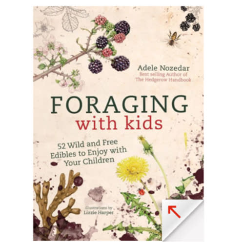 Foraging with Kids: 52 Wild and Free Edibles to Enjoy With Your Children by Adele Nozedar, Hardcover | Barnes & Noble®