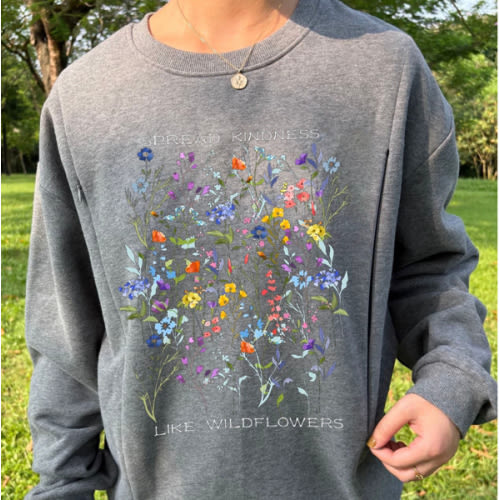 Spread Kindness Like Wildflowers Comfy Nursing Sweatshirt