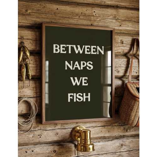 Between Naps We Fish Matte Vertical Poster | Fishing Quote Wall Art | Lakehouse Decor