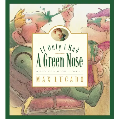If Only I Had a Green Nose (Max Lucado's Wemmicks)