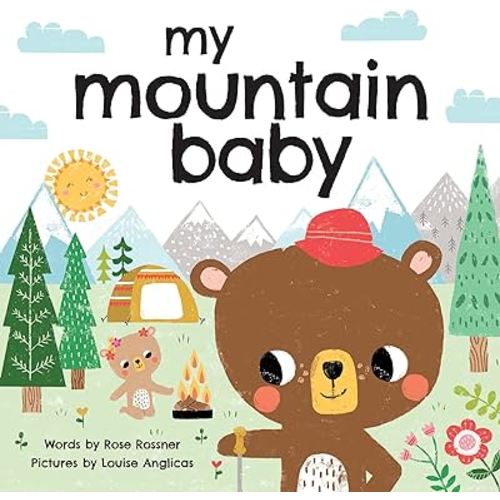 My Mountain Baby: Hiking, Exploring, and Nature Storytime for Babies and Toddler (Shower Gifts with Woodland Animals) (My Baby Locale)