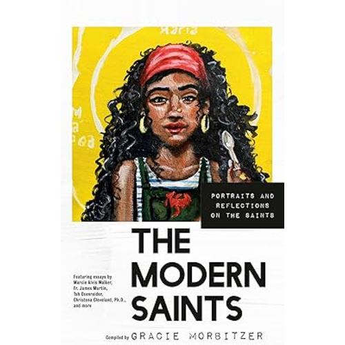 The Modern Saints: Portraits and Reflections on the Saints