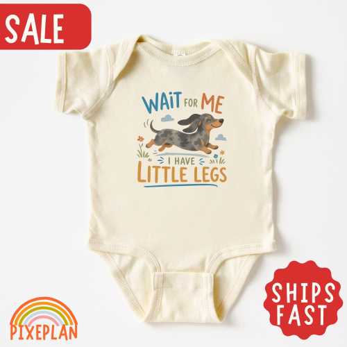 Wait for Me I Have Little Legs Baby Bodysuit, Dachshund Baby Shirt, Wiener Dog Newborn Gift, Coming Home Outfit, Baby Shower Gift