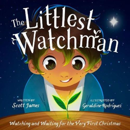 The Littlest Watchman - By Scott James (hardcover)