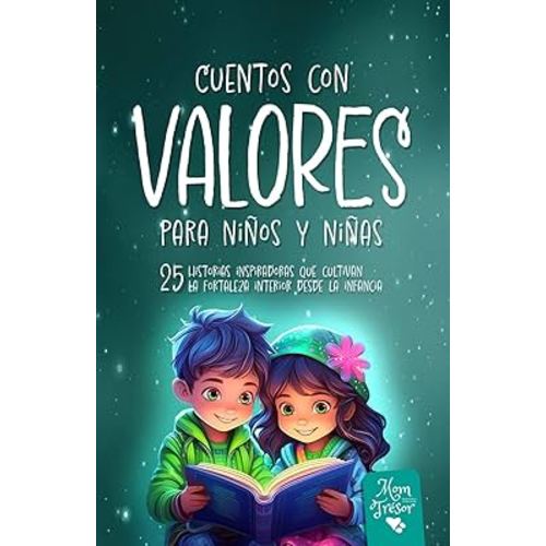 Cuentos con Valores para niños: 25 Historias inspiradoras que cultivan la fortaleza interior desde la infancia. Un libro de cuentos con rimas que ... niños y niñas de 4-8 (Spanish Edition)