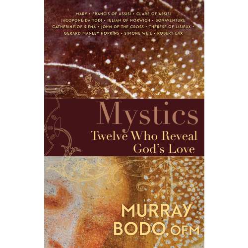 Mystics: Twelve Who Reveal God's Love